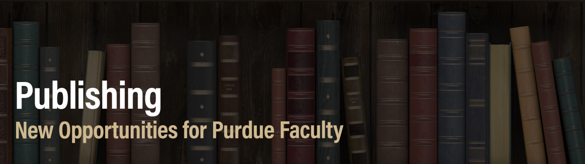 Publishing: New Opportunities for Purdue Faculty